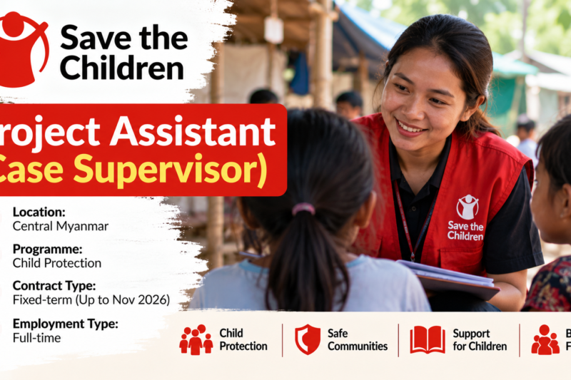 Save the Children Jobs 2026: Project Assistant (Case Supervisor) in Myanmar